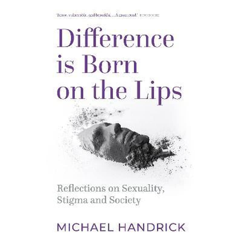 Difference Is Born on the Lips : Reflections on sexuality, stigma and society
