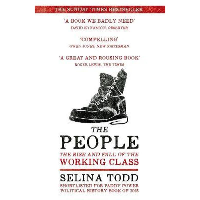 The People : The Rise and Fall of the Working Class, 1910-2010