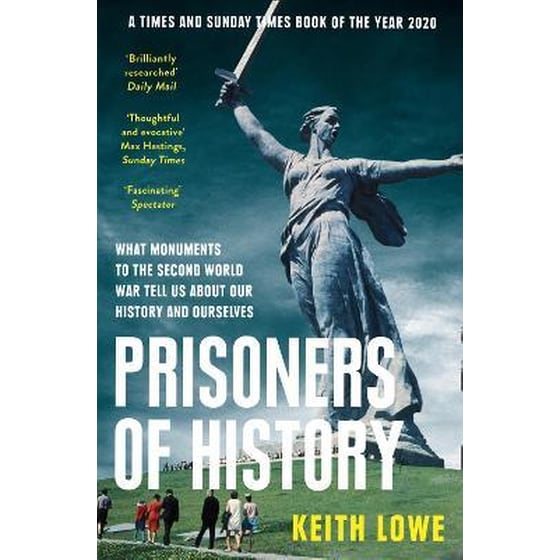 Prisoners of History: What Monuments to the Second World War Tell Us About Our History and Ourselves image 0