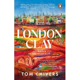 London Clay: Journeys in the Deep City
