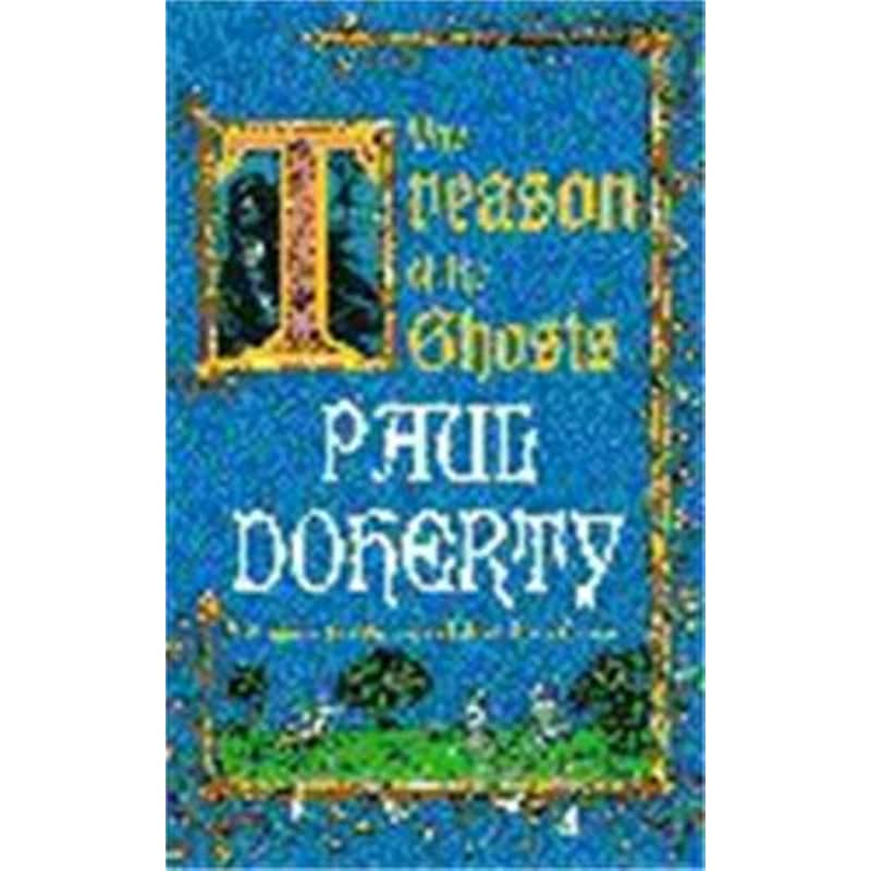 Treason of the Ghosts (Hugh Corbett Mysteries, Book 12)