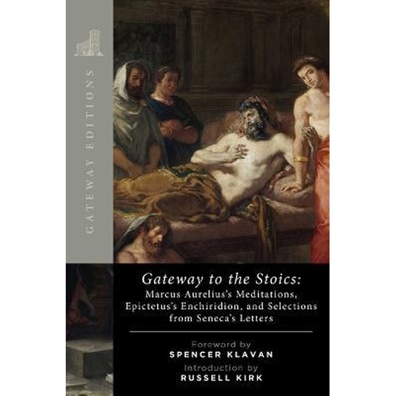 Gateway to the Stoics : Marcus Aurelius's Meditations, Epictetus's Enchiridion, and Selections from Seneca's Letters image 0