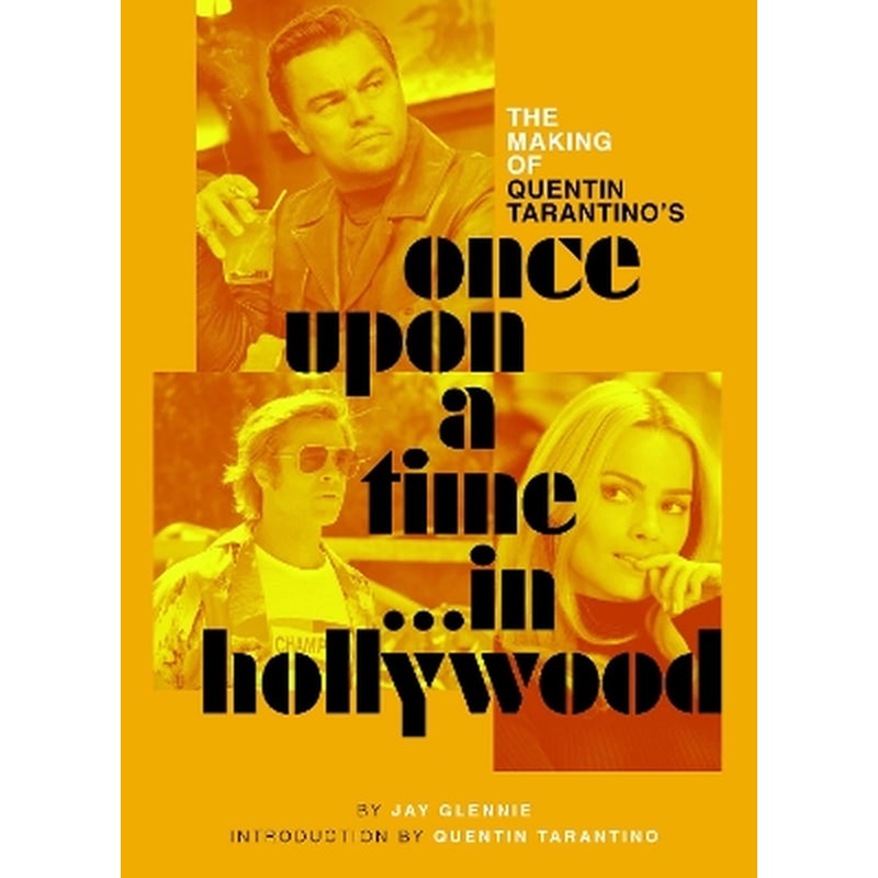 The Making of Quentin Tarantinos Once Upon a Time in Hollywood