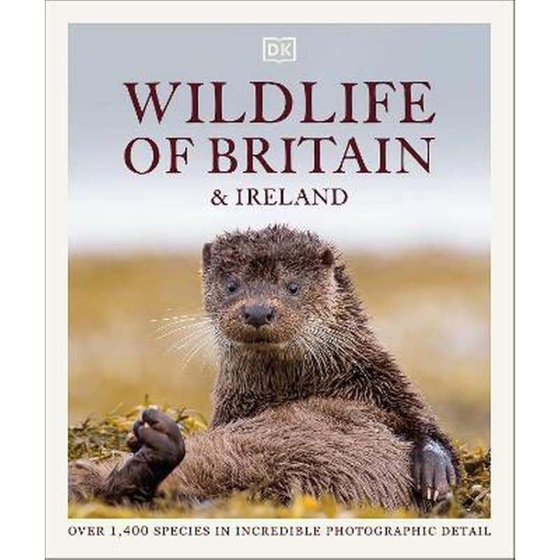 Wildlife of Britain and Ireland : Over 1,400 Species in Incredible Photographic Detail