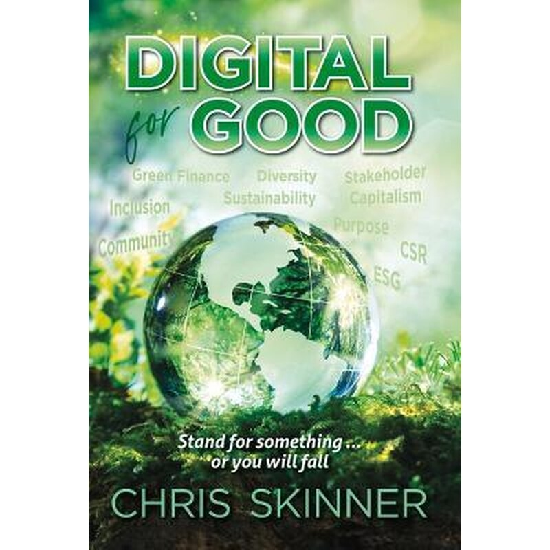 Digital for Good : Stand for Something... or You Will Fall