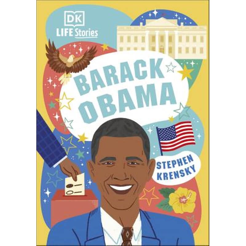 DK Life Stories Barack Obama : Amazing People Who Have Shaped Our World