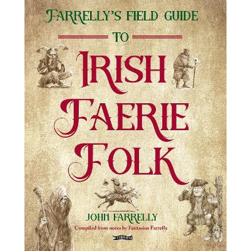 Farrelly’s Field Guide to Irish Faerie Folk