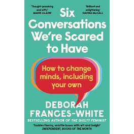 Six Conversations We're Scared to Have