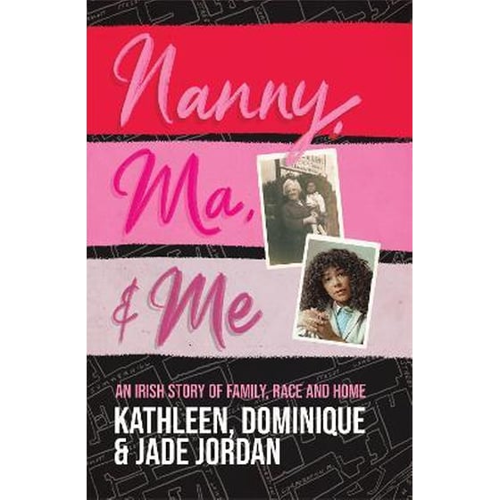 Nanny, Ma and me : An Irish story of family, race and home image 0