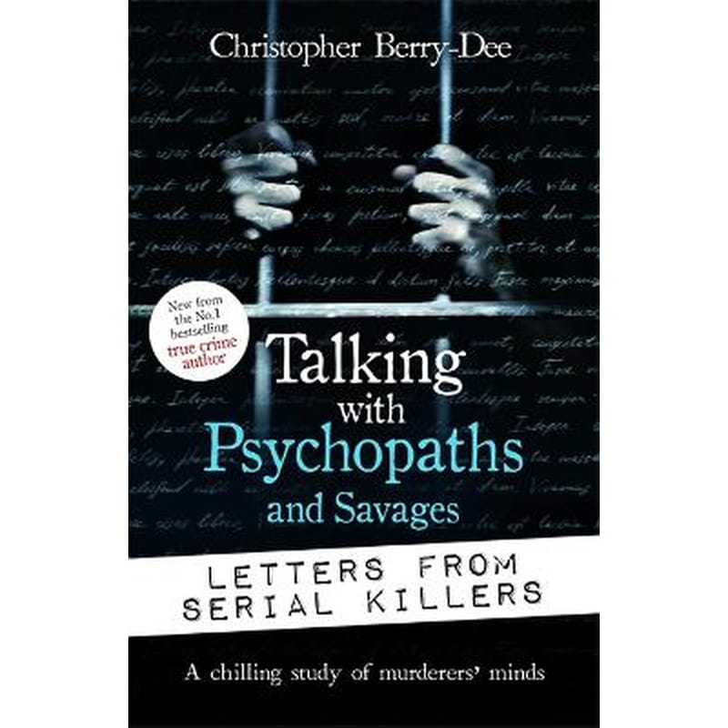 Talking with Psychopaths and Savages: Letters from Serial Killers