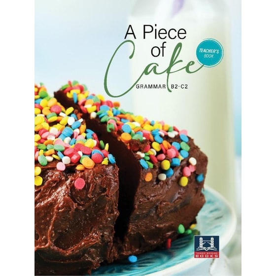 A Piece Of Cake Grammar B2-C2 Teacher's Book image 0