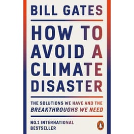 How to Avoid a Climate Disaster : The Solutions We Have and the Breakthroughs We Need