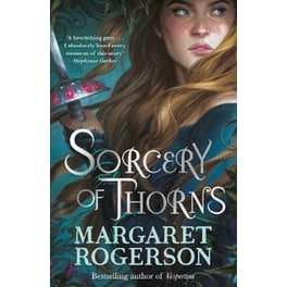 Sorcery of Thorns : Heart-racing fantasy from the New York Times bestselling author of An Enchantment of Ravens