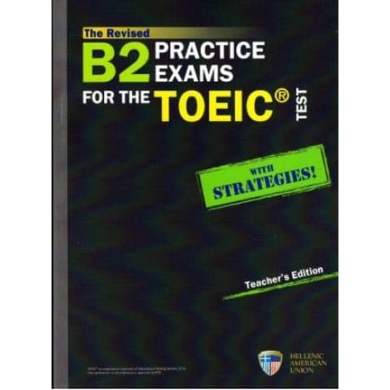 Β2 Practice Exams for the TOEIC Test with Strategies Teacher s Edition image 0