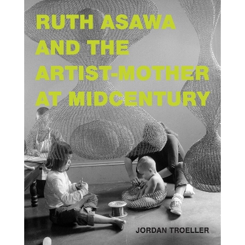 Ruth Asawa and the Artist-Mother at Midcentury