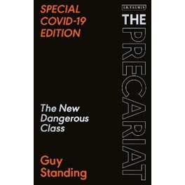 The Precariat : The New Dangerous Class SPECIAL COVID-19 EDITION