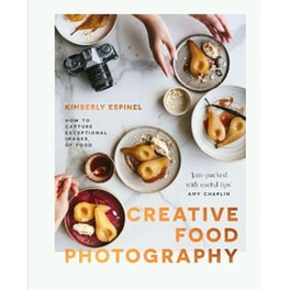 CREATIVE FOOD PHOTOGRAPHY: HOW TO CAPTUR