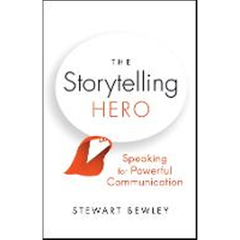 The Storytelling Hero: Speaking for Powerful Commu nication