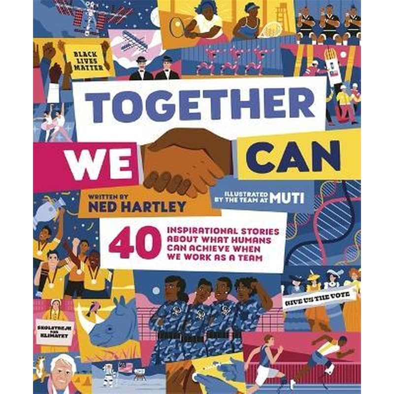 Together We Can : 40 inspirational stories about what humans can achieve when we work as a team
