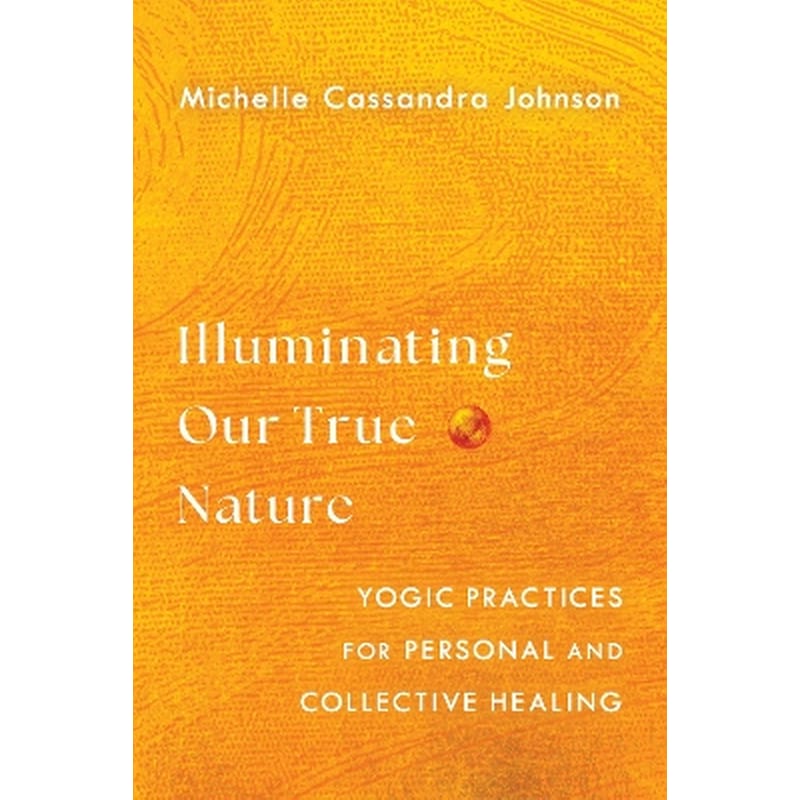 Illuminating Our True Nature