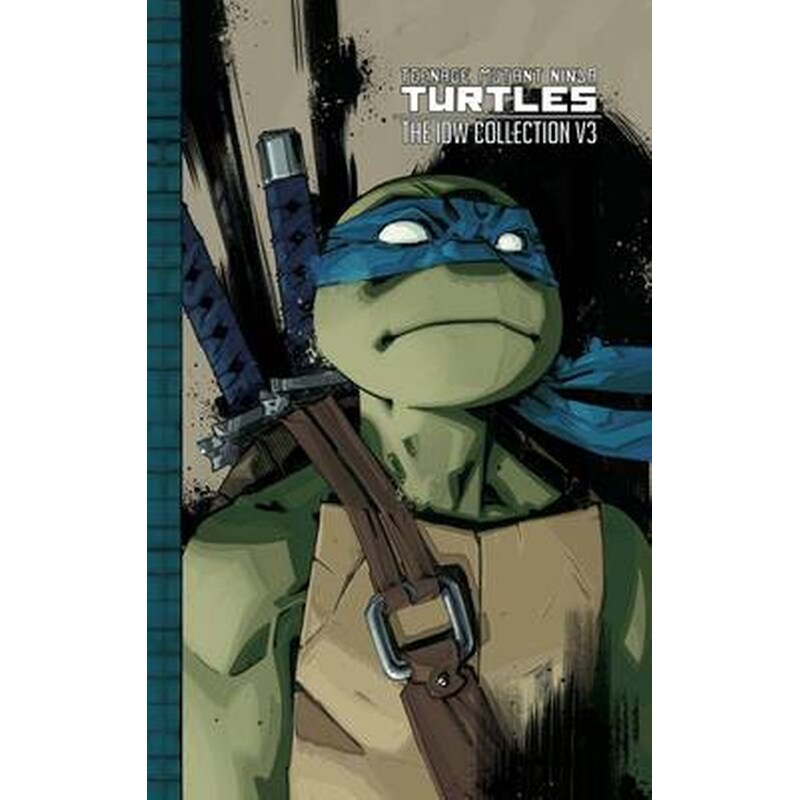 Teenage Mutant Ninja Turtles Volume 3 The IDW Collection