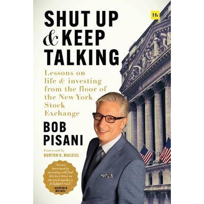 Shut Up and Keep Talking : Lessons on Life and Investing from the Floor of the New York Stock Exchange
