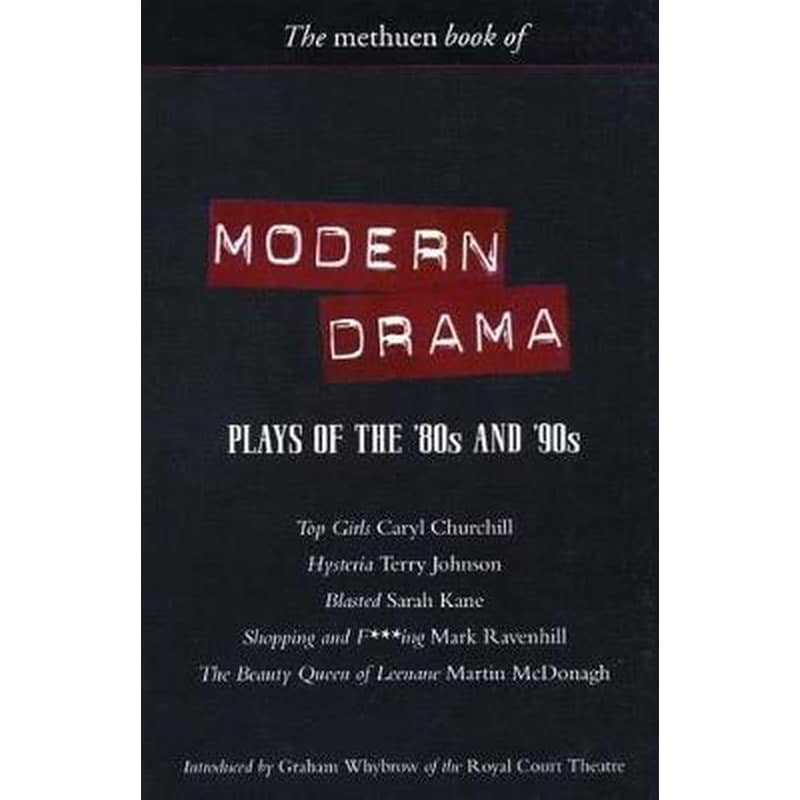 Modern Drama- Plays of the 80s and 90s Top Girls Hysteria Blasted Shopping and F***ing The Beauty Queen of Leenane