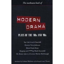 Modern Drama- Plays of the '80s and '90s Top Girls Hysteria Blasted Shopping and F***ing The Beauty Queen of Leenane