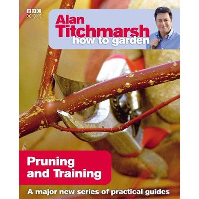 Alan Titchmarsh How to Garden: Pruning and Training 1759266