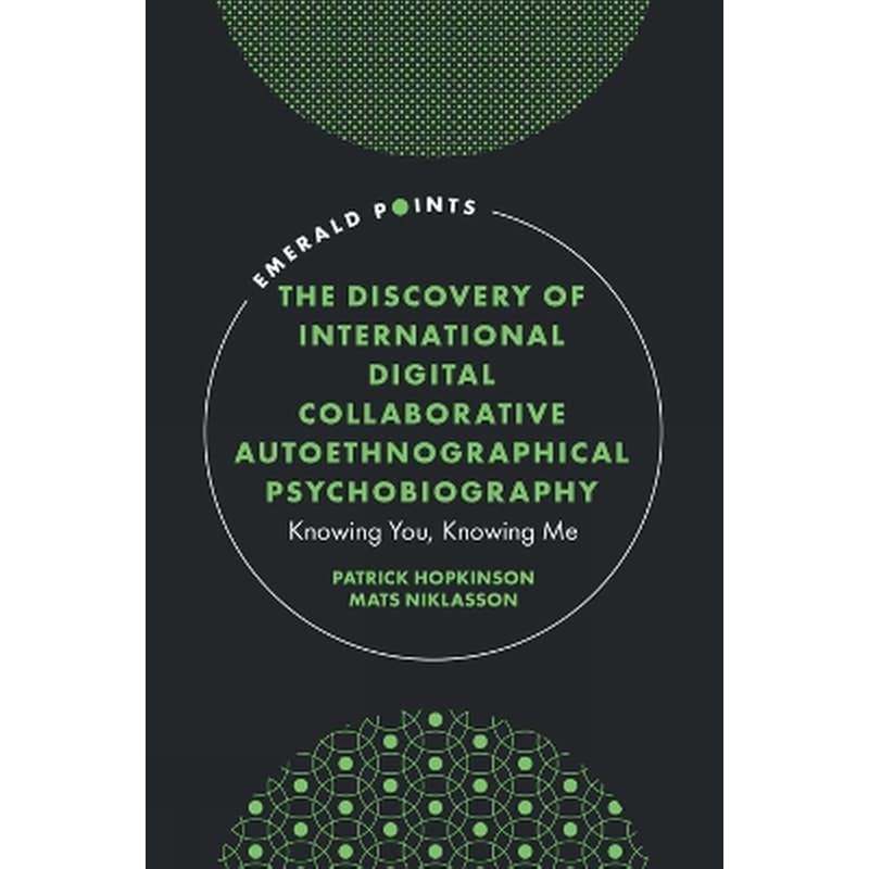 The Discovery of International Digital Collaborative Autoethnographical Psychobiography