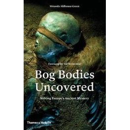 Bog Bodies Uncovered