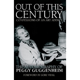 Out of this Century - Confessions of an Art Addict