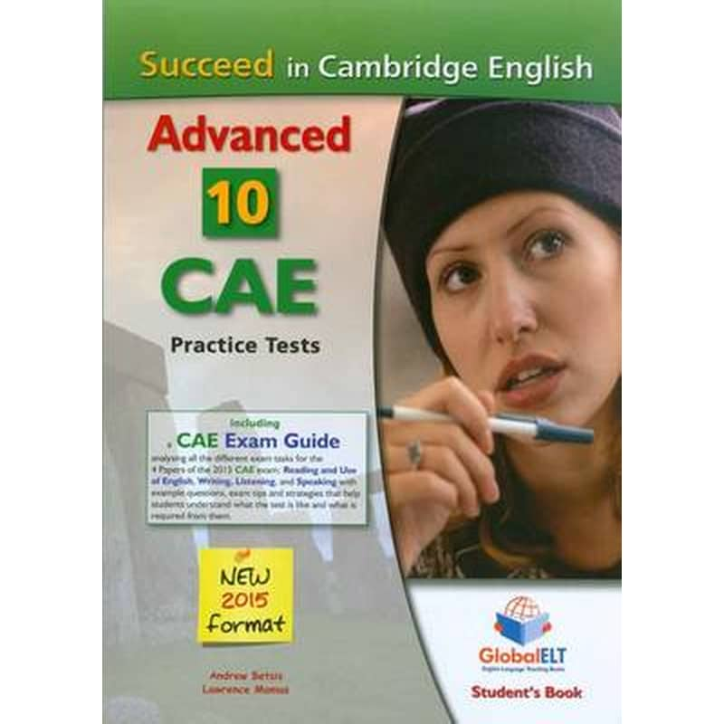 Succeed in Cambridge CAE (2015 Format) 10 Complete Cambridge CAE Practice Tests (Students Book, Self-Study Guide and Aud