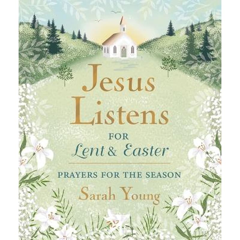 Jesus Listens--for Lent and Easter, Padded Hardcover, with Full Scriptures