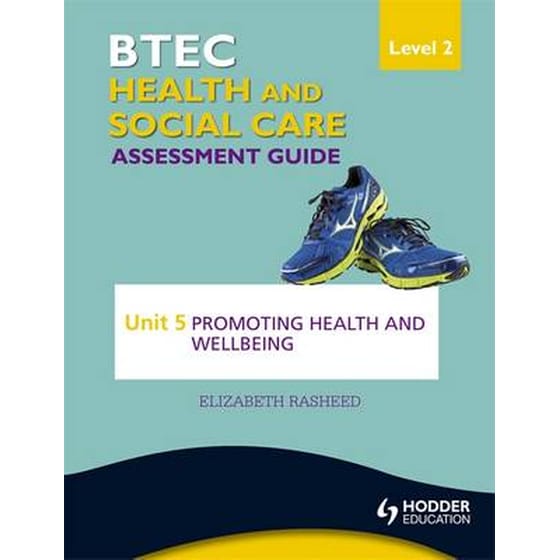 BTEC First Health and Social Care Level 2 Assessment Guide- Unit 5 Promoting Health and Wellbeing image 0