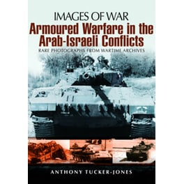 Armoured Warfare in the Arab-Israeli Conflicts
