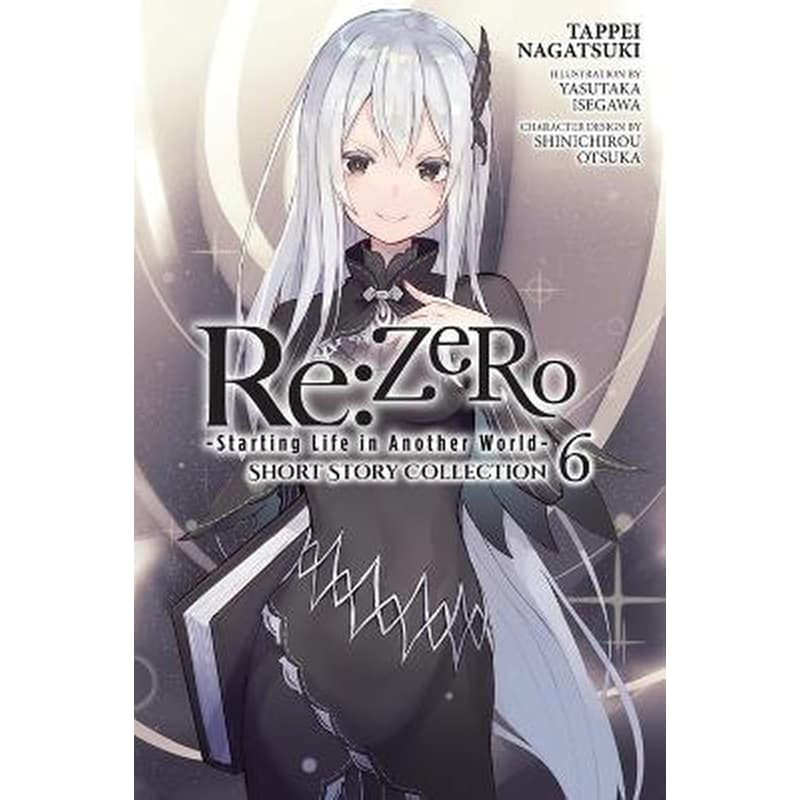 Re:ZERO -Starting Life in Another World- Short Story Collection, Vol. 6 (light novel)