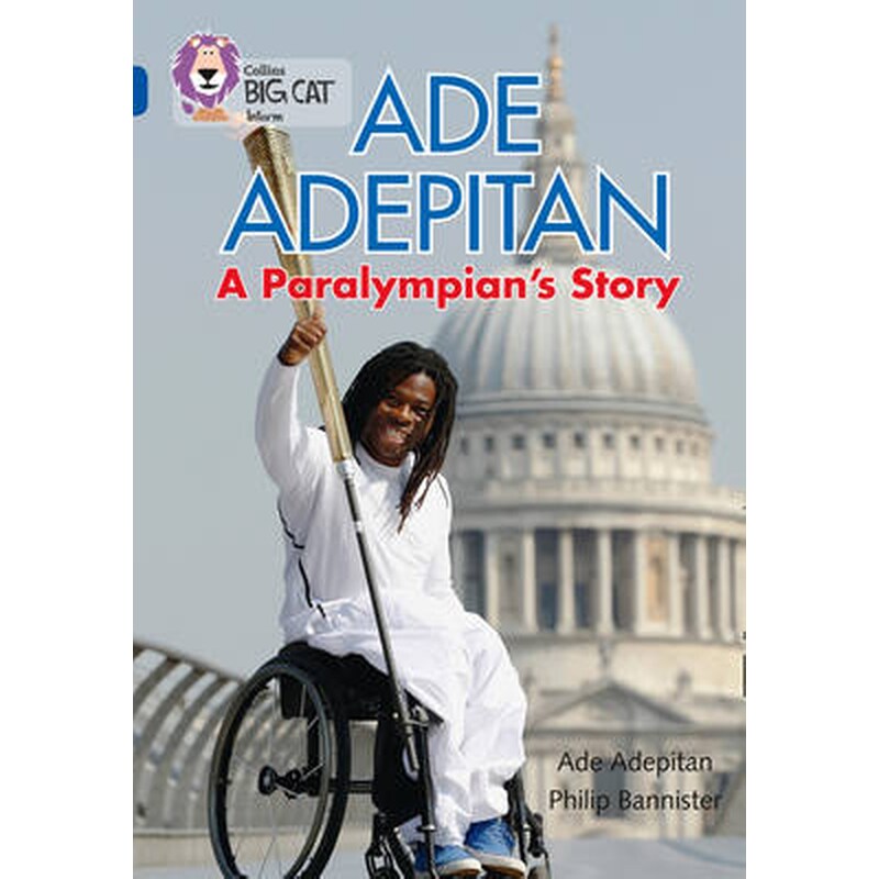 Ade Adepitan- A Paralympians Story Ade Adepitan- A Paralympians Story- Band 16/Sapphire