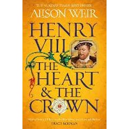 Henry VIII: The Heart and the Crown