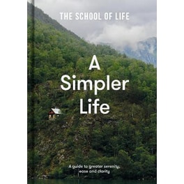 Simpler Life: a guide to greater serenity, ease, and clarity