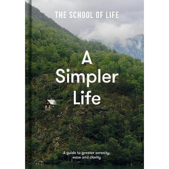 Simpler Life: a guide to greater serenity, ease, and clarity image 0