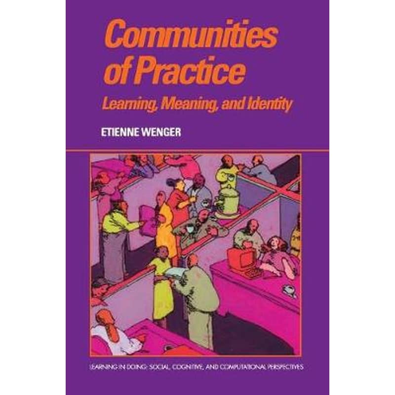 Communities of Practice Communities of Practice- Learning, Meaning, and Identity
