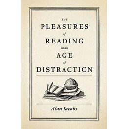 Pleasures of Reading in an Age of Distraction