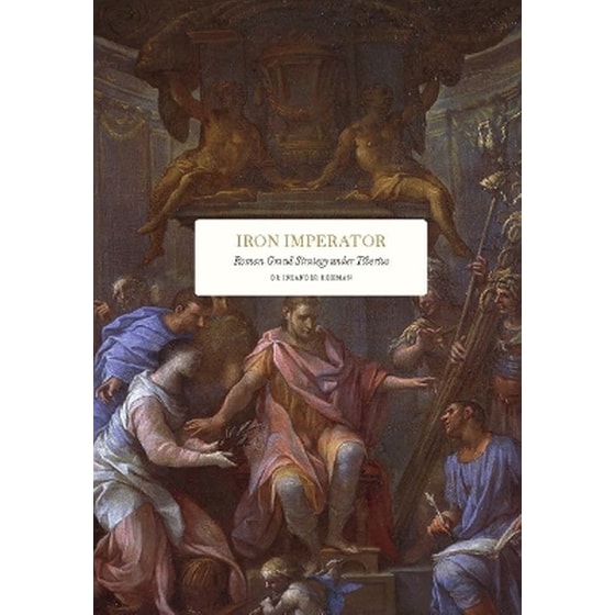 Iron Imperator: Roman Grand Strategy under Tiberius image 0