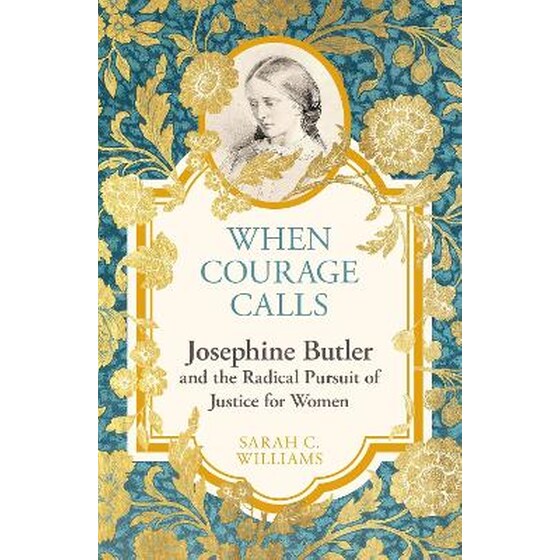 When Courage Calls: Josephine Butler and the Radical Pursuit of Justice for Women image 0