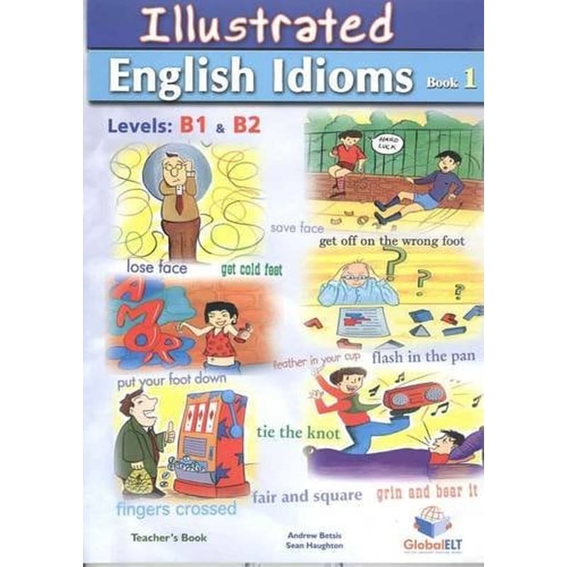 Illustrated Idioms - Levels- B1 B2 - Book 1 - Teachers book