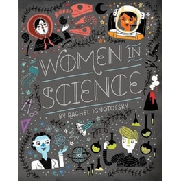 Women in Science : Fearless Pioneers Who Changed the World