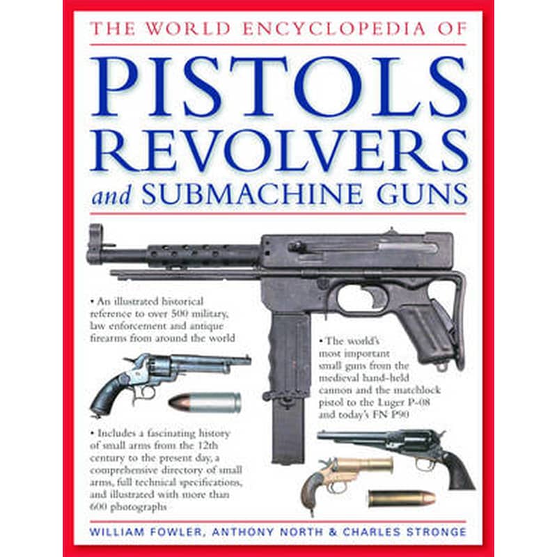 The World Encyclopedia of Pistols, Revolvers and Submachine Guns