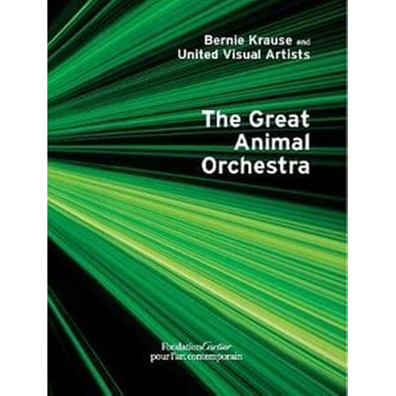 Bernie Krause and United Visual Artists, The Great Animal Orchestra image 0