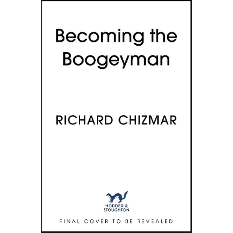 Becoming the Boogeyman